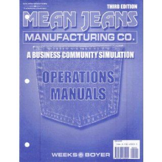 Mean Jeans Manufacturing Company OPERATIONS MANUAL (A Business Community Simulation): Marie Weeks, Golda Boyer: Books