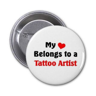 My heart belongs to a tattoo Artist Pinback Button