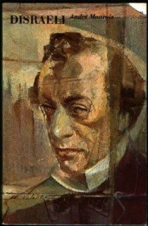 Disraeli: A Picture of the Victorian Age (Time Reading Program Special Edition): Andre Maurois, Hamish Miles (from French), Henri Peyre: Books