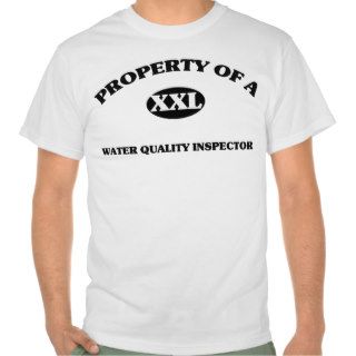 Property of a WATER QUALITY INSPECTOR Tshirts