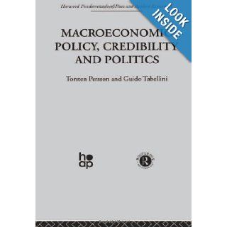 E: Macroeconomics: Macroeconomic Policy, Credibility and Politics (Fundamentals of Pure and Applied Economics): T. Persson, G. Tabellini: 9780415269254: Books
