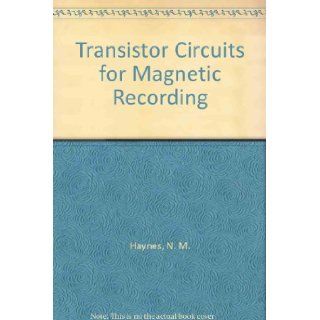 Transistor circuits for magnetic recording (A Howard W. Sams photofact publication): N. M Haynes: Books