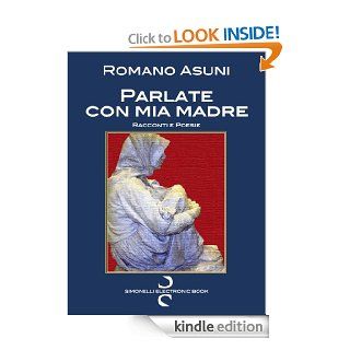 Parlate con mia madre (Italian Edition) eBook Romano Asuni Kindle Store