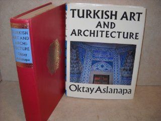 Turkish Art and Architecture: Oktay Aslanapa: 9780571087815: Books
