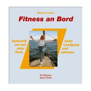 Fitness an Bord. Gymnastik auf und unter Deck, beim Landgang und zuhause.: Margrit Laskus: 9783512032271: Books