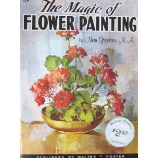 The Magic of Flower Painting (Walter Foster Art Books, 129): Books