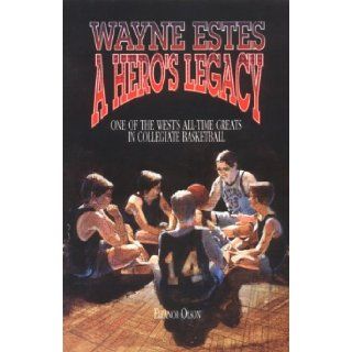 Wayne Estes A Hero's Legacy Eleanor Olson 9780962831706 Books
