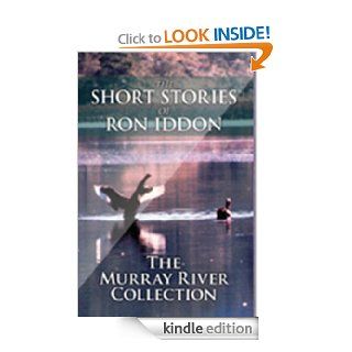 The Short Stories of Ron Iddon   The Murray River Collection eBook Ron Iddon Kindle Store