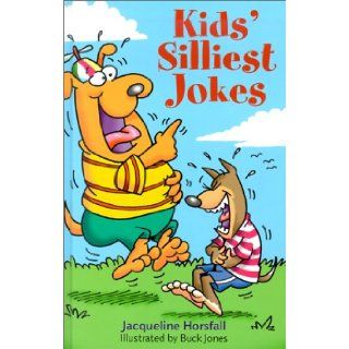 Kids' Silliest Jokes: Jacqueline Horsfall, Buck Jones: 9780806983950: Books