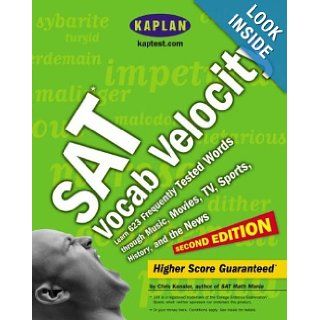 Kaplan SAT Vocab Velocity, Second Edition: Learn 623 Frequently Tested Words through Music, Movies, TV, Sports, History, and the News (Kaplan SAT Verbal Velocity): Kaplan: 9780743249935: Books