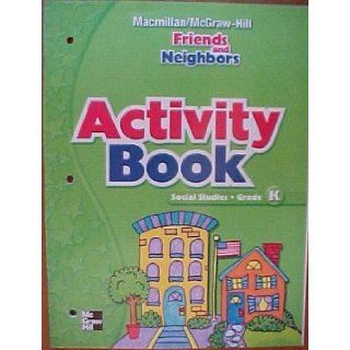 Activity Book: Social Studies, Grade K (Friends and Neighbors Series): Macmillan/McGraw Hill: 9780021493197: Books