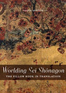 Worlding Sei Shonagon: The Pillow Book in Translation (Perspectives on Translation) (9780776607283): Valerie Henitiuk: Books