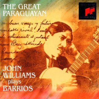 The Great Paraguayan: John Williams Plays Barrios: Music