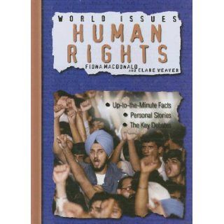 Human Rights (World Issues): Fiona MacDonald, Clare Weaver: 9781931983822: Books