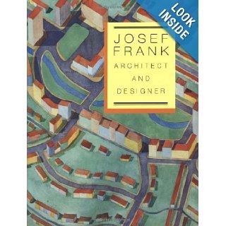 Josef Frank: Architect and Designer: An Alternative Vision of the Modern Home: Nina Stritzler Levine: 9780300068993: Books