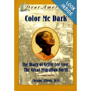 Color Me Dark: The Diary of Nellie Lee Love, the Great Migration North (Dear America): Patricia C. McKissack: 9780590511599: Books