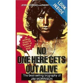 No One Here Gets Out Alive: The Biography of Jim Morrison: Jerry Hopkins, Daniel Sugerman: 9780859651387: Books