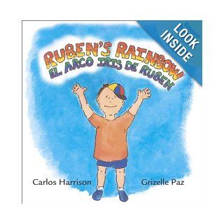 Ruben's Rainbow / el arco iris de Ruben: Carlos Harrison, Grizelle Paz: Books
