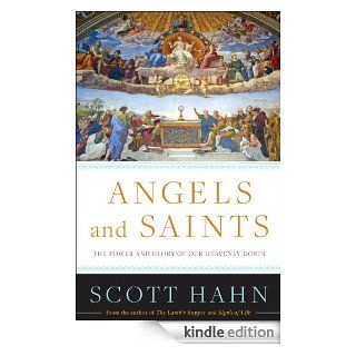 Angels and Saints A Biblical Guide to Friendship with God's Holy Ones eBook Scott Hahn Kindle Store
