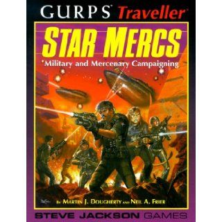GURPS Traveller: Star Mercs: Martin Dougherty, Neil Frier, Gene Seabolt, Loren Wiseman: 9781556343643: Books