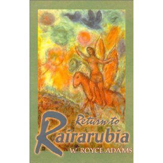 Return to Rairarubia ([Rairarubia Tales) W. Royce Adams 9781882897445 Books