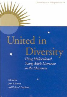 United in Diversity Using Multicultural Young Adult Literature in the Classroom (Classroom Practices in Teaching English) Gary M. Salvner, Jean E. Brown, Elaine C. Stephens 9780814155714 Books