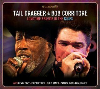 Longtime Friends In The Blues by Tail Dragger, Bob Corritore, Tail Dragger & Bob Corritore (2012) Audio CD: Music