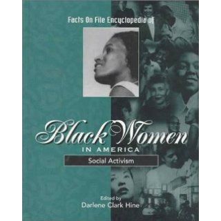 Facts on File Encyclopedia of Black Women in America: Social Activism: Darlene Clark Hine, Inc. Facts on File: 9780816034352: Books