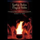 Earthly Bodies, Magical Selves : Contemporary Pagans and the Search for Community