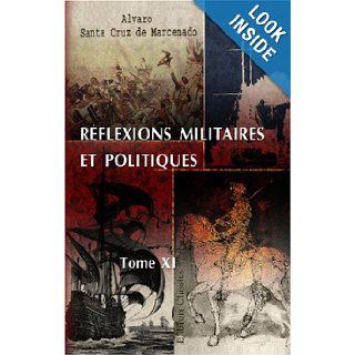 Rflexions militaires et politiques: Traduites de l'espagnol par M. de Vergy. Tome 11 (French Edition): Alvaro de Navia Osorio Santa Cruz de Marcenado: 9780543955319: Books