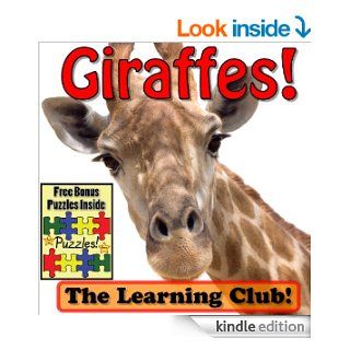 Giraffes! Learn About Giraffes And Learn To Read   The Learning Club! (45+ Photos of Giraffes)   Kindle edition by Leah Ledos. Children Kindle eBooks @ .