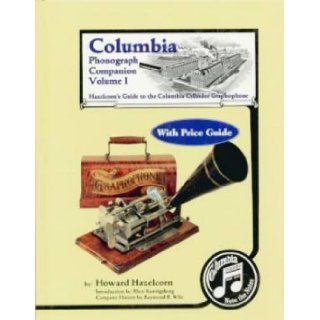 Columbia Phonograph Companion, Vol. I: Howard Hazelcorn: 9780960646654: Books