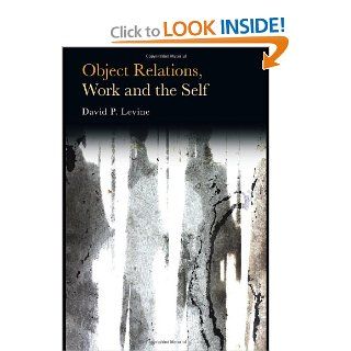 Object Relations, Work and the Self (9780415479981) David P. Levine Books