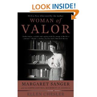 Woman of Valor Margaret Sanger and the Birth Control Movement in America eBook Ellen Chesler Kindle Store