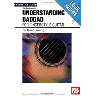 Mel Bay presents Understanding DADGAD for Fingerstyle Guitar: Doug Young: 9780786676415: Books