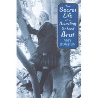 The Secret Life of a Boarding School Brat: Amy Gordon: 9780823417797: Books