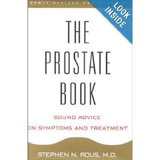 The Prostate Book Sound Advice on Symptoms and Treatment, Updated Edition Stephen N. Rous 9780393050103 Books