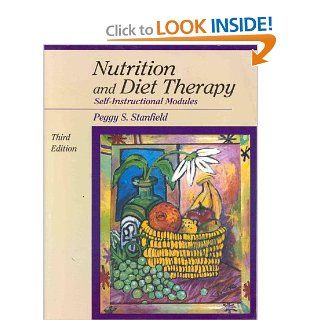 Nutrition and Diet Therapy: Self Instructional Modules (9780763701543): Peggy S. Stanfield, Y. H. Hui: Books