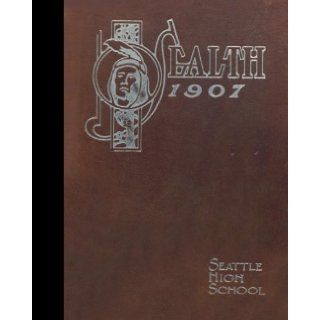 (Reprint) 1907 Yearbook: Chief Sealth High School, Seattle, Washington: 1907 Yearbook Staff of Chief Sealth High School: Books