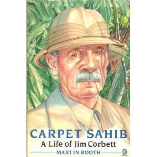 Carpet Sahib: A Life of Jim Corbett (Oxford Lives): Martin Booth: 9780192828590: Books