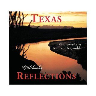 Texas Reflections (Texas Littlebooks) Richard Reynolds 9781565791442 Books