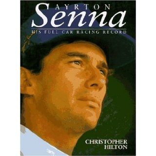Ayrton Senna: His Full Car Racing Record: Christopher Hilton: 9781852605438: Books