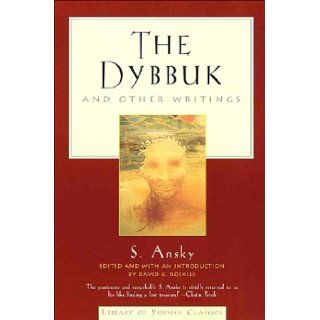 The Dybbuk and Other Writings (Library of Yiddish Classics) S. Ansky 9780805210705 Books