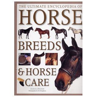 The Ultimate Encyclopedia of Horse Breeds & Horse Care: Judith Draper: 9780681924215: Books