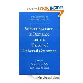 Subject Inversion in Romance and the Theory of Universal Grammar (Oxford Studies in Comparative Syntax) eBook: Aafke Hulk, Jean Yves Pollock: Kindle Store