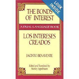 The Bonds of Interest/Los Intereses Creados (Dover Dual Language Spanish): Jacinto Benavente, Stanley Appelbaum: Books