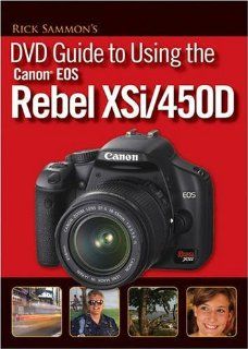 Rick Sammon's DVD Guide to Using the Canon EOS Rebel XSi/450D (9780470448564): Rick Sammon: Books