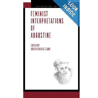 Feminist Interpretations of Augustine (Re Reading the Canon): Judith Chelius Stark: 9780271032573: Books