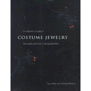 Collector's Guide to Costume Jewelry: Key Styles and How to Recognize Them: Tracy Tolkien, Henrietta Wilkinson: 9781552091562: Books