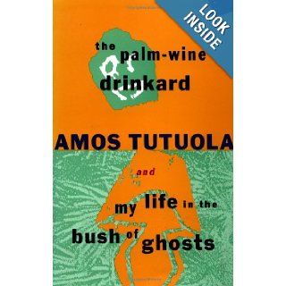 The Palm Wine Drinkard and My Life in the Bush of Ghosts: Amos Tutuola: 9780802133632: Books